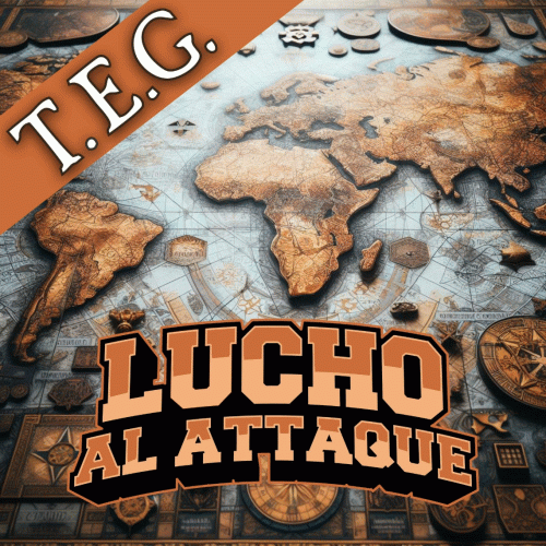 Lucho Al Attaque : T.E.G. (ft. Comotto)